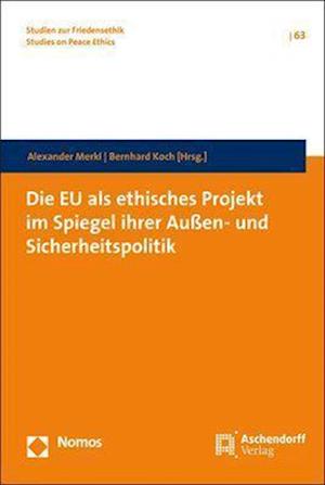 Die Eu ALS Ethisches Projekt Im Spiegel Ihrer Aussen- Und Sicherheitspolitik