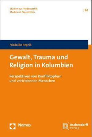 Gewalt, Trauma Und Religion in Kolumbien