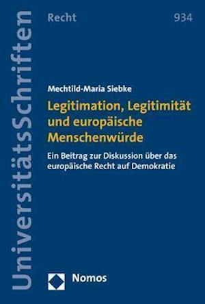 Legitimation, Legitimität und europäische Menschenwürde