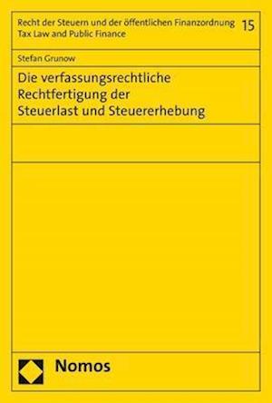 Die verfassungsrechtliche Rechtfertigung der Steuerlast und Steuererhebung