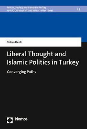 Liberal Thought and Islamic Politics in Turkey