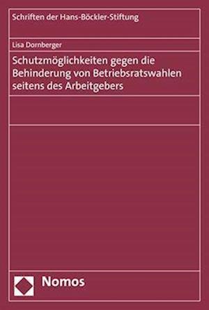 Schutzmoglichkeiten Gegen Die Behinderung Von Betriebsratswahlen Seitens Des Arbeitgebers