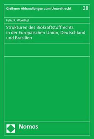 Strukturen Des Biokraftstoffrechts in Der Europaischen Union, Deutschland Und Brasilien