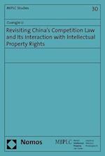 Revisiting China's Competition Law and Its Interaction with Intellectual Property Rights