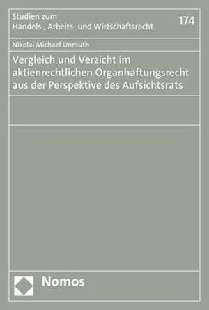 Vergleich und Verzicht im aktienrechtlichen Organhaftungsrecht aus der Perspektive des Aufsichtsrats