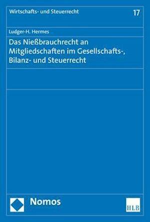 Das Niessbrauchrecht an Mitgliedschaften Im Gesellschafts-, Bilanz- Und Steuerrecht