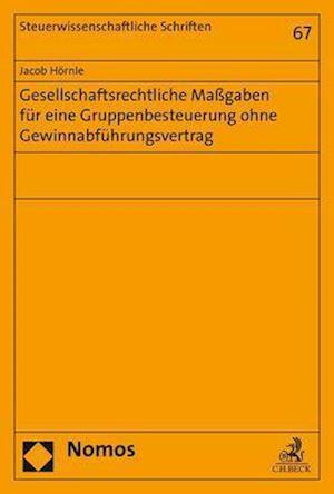 Gesellschaftsrechtliche Massgaben Fur Eine Gruppenbesteuerung Ohne Gewinnabfuhrungsvertrag