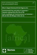 Environmental Law and Policy in Cameroon - Towards Making Africa the Tree of Life - Droit Et Politique de l'Environnement Au Cameroun - Afin de Faire