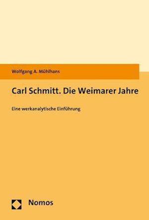 Carl Schmitt. Die Weimarer Jahre
