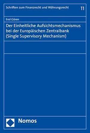 Der Einheitliche Aufsichtsmechanismus bei der Europäischen Zentralbank (Single Supervisory Mechanism)