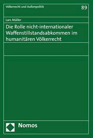 Die Rolle Nicht-Internationaler Waffenstillstandsabkommen Im Humanitaren Volkerrecht