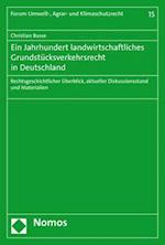 Ein Jahrhundert Landwirtschaftliches Grundstucksverkehrsrecht in Deutschland