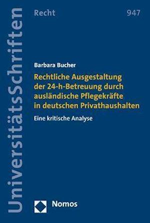 Rechtliche Ausgestaltung Der 24-H-Betreuung Durch Auslandische Pflegekrafte in Deutschen Privathaushalten