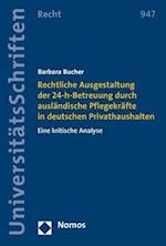 Rechtliche Ausgestaltung Der 24-H-Betreuung Durch Auslandische Pflegekrafte in Deutschen Privathaushalten
