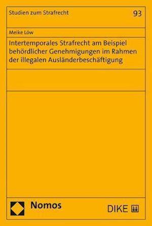 Intertemporales Strafrecht Am Beispiel Behordlicher Genehmigungen Im Rahmen Der Illegalen Auslanderbeschaftigung