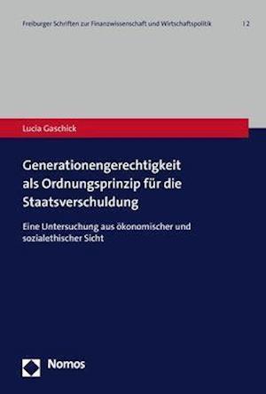 Generationengerechtigkeit als Ordnungsprinzip für die Staatsverschuldung