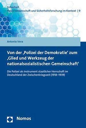 Von Der 'polizei Der Demokratie' Zum 'glied Und Werkzeug Der Nationalsozialistischen Gemeinschaft'