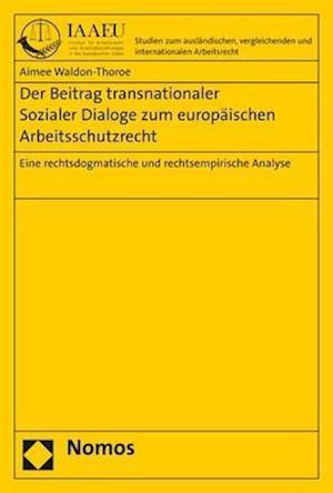 Der Beitrag transnationaler Sozialer Dialoge zum europäischen Arbeitsschutzrecht