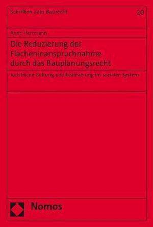 Die Reduzierung der Flächeninanspruchnahme durch das Bauplanungsrecht