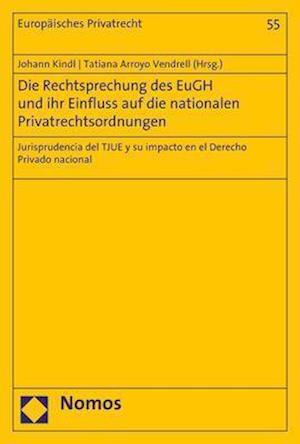 Die Rechtsprechung Des Eugh Und Ihr Einfluss Auf Die Nationalen Privatrechtsordnungen