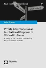 Private Governance as an Institutional Response to Wicked Problems