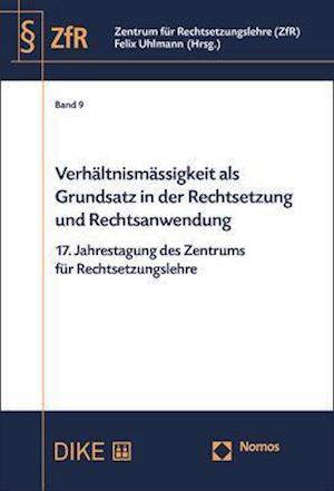 Verhaltnismassigkeit ALS Grundsatz in Der Rechtsetzung Und Rechtsanwendung