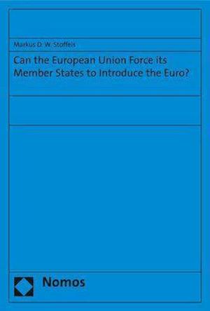 Can the European Union Force Its Member States to Introduce the Euro?