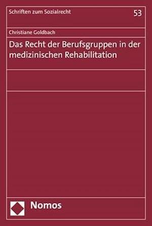 Das Recht Der Berufsgruppen in Der Medizinischen Rehabilitation