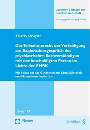 Das Teilnahmerecht Der Verteidigung Am Explorationsgesprach Des Psychiatrischen Sachverstandigen Mit Der Beschuldigten Person Im Lichte Der Emrk