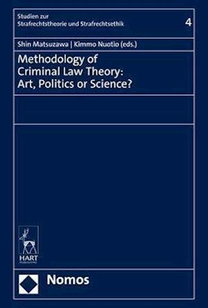 Methodology of Criminal Law Theory: Art, Politics or Science?