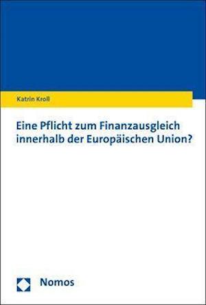 Eine Pflicht zum Finanzausgleich innerhalb der Europäischen Union?