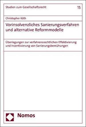 Vorinsolvenzliches Sanierungsverfahren und alternative Reformmodelle