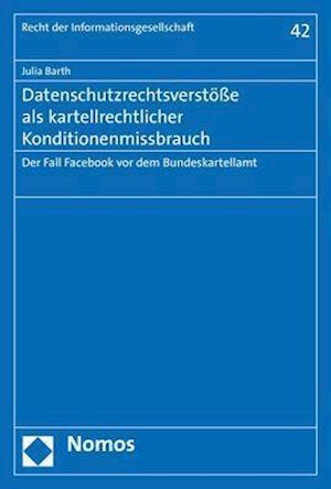 Datenschutzrechtsverstöße als kartellrechtlicher Konditionenmissbrauch