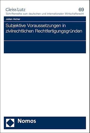 Subjektive Voraussetzungen in zivilrechtlichen Rechtfertigungsgründen