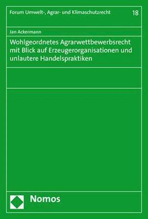 Wohlgeordnetes Agrarwettbewerbsrecht mit Blick auf Erzeugerorganisationen und unlautere Handelspraktiken