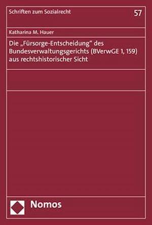 Die "Fürsorge-Entscheidung" des Bundesverwaltungsgerichts (BVerwGE 1, 159) aus rechtshistorischer Sicht