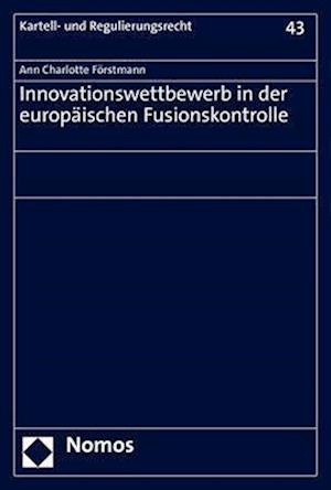 Innovationswettbewerb in der europäischen Fusionskontrolle