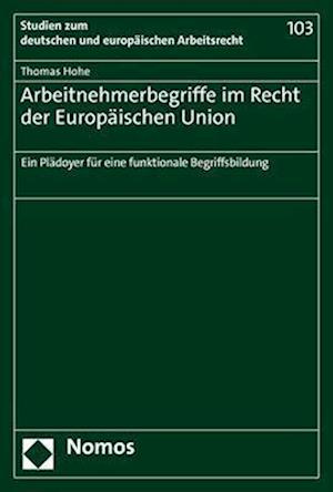 Arbeitnehmerbegriffe im Recht der Europäischen Union