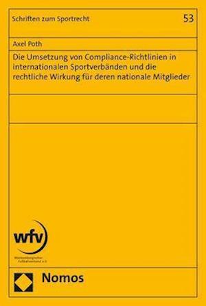 Die Umsetzung von Compliance-Richtlinien in internationalen Sportverbänden und die rechtliche Wirkung für deren nationale Mitglieder