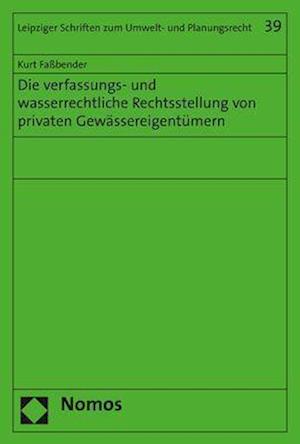 Die verfassungs- und wasserrechtliche Rechtsstellung von privaten Gewässereigentümern