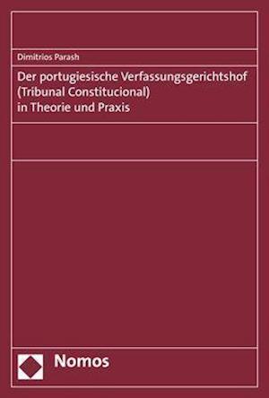 Der portugiesische Verfassungsgerichtshof (Tribunal Constitucional) in Theorie und Praxis