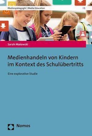 Medienhandeln von Kindern im Kontext des Schulübertritts