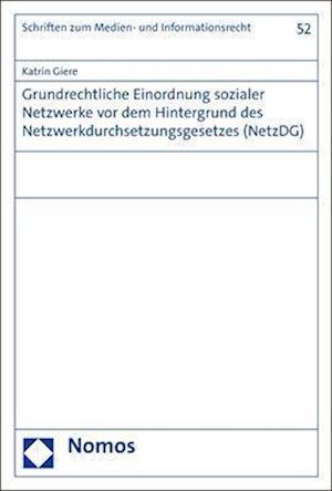 Grundrechtliche Einordnung sozialer Netzwerke vor dem Hintergrund des Netzwerkdurchsetzungsgesetzes (NetzDG)