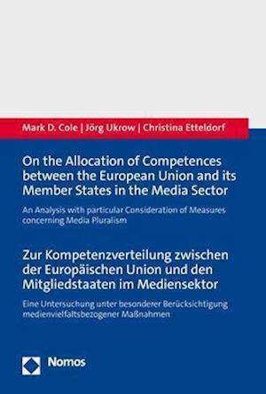 On the Allocation of Competences between the European Union and its Member States in the Media Sector - Zur Kompetenzverteilung zwischen der Europäischen Union und den Mitgliedstaaten im Mediensektor