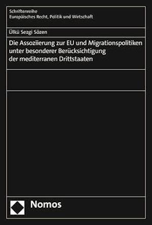 Die Assoziierung zur EU und Migrationspolitiken unter besonderer Berücksichtigung der mediterranen Drittstaaten