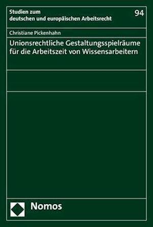 Unionsrechtliche Gestaltungsspielräume für die Arbeitszeit von Wissensarbeitern