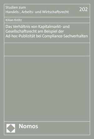 Das Verhältnis von Kapitalmarkt- und Gesellschaftsrecht am Beispiel der Ad-hoc-Publizität bei Compliance-Sachverhalten