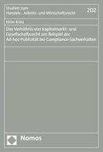 Das Verhältnis von Kapitalmarkt- und Gesellschaftsrecht am Beispiel der Ad-hoc-Publizität bei Compliance-Sachverhalten