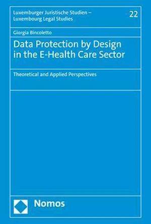 Data Protection by Design in the E-Health Care Sector