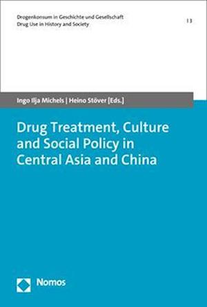 Drug Treatment, Culture and Social Policy in Central Asia and China